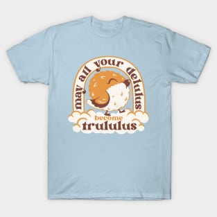 May All your delulus become trululus - funny delulu shirt T-Shirt